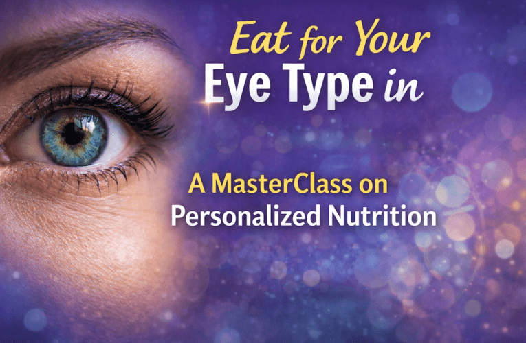 Eat for Your Eye Type in Delray Beach: A MasterClass on Personalized Nutrition
